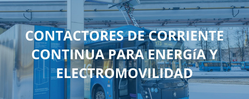 Contactores de corriente continua para energía y electromovilidad